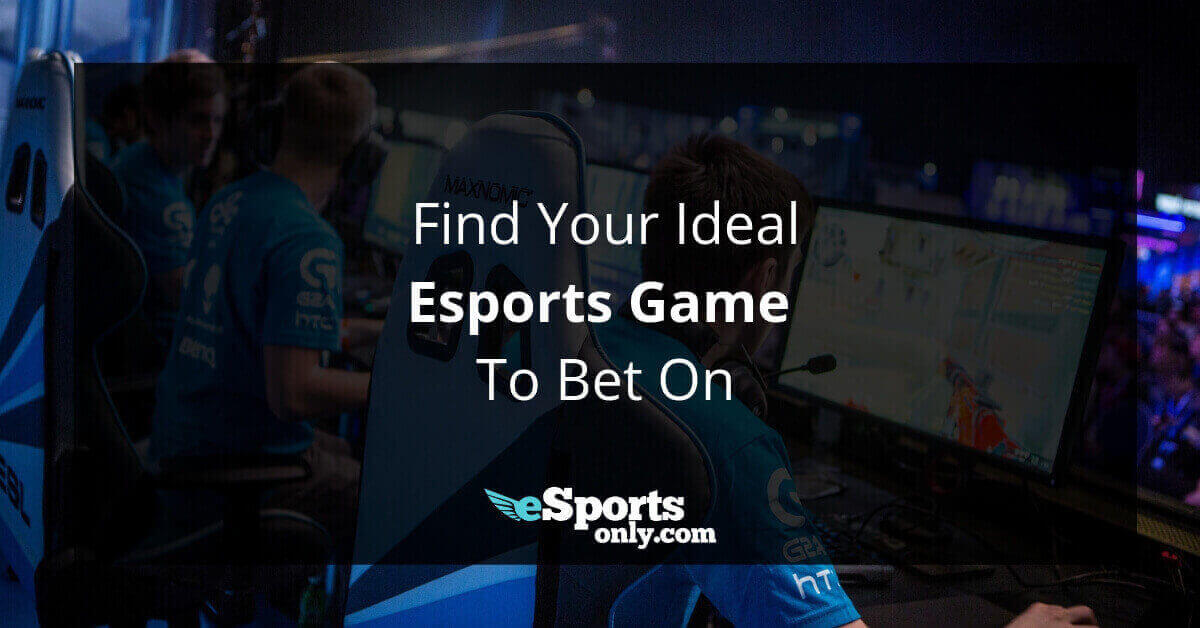 Find Your Ideal Esports Game To Bet On_esportsonly.com
