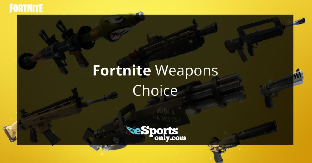 Fortnite weapons esportsonly.com