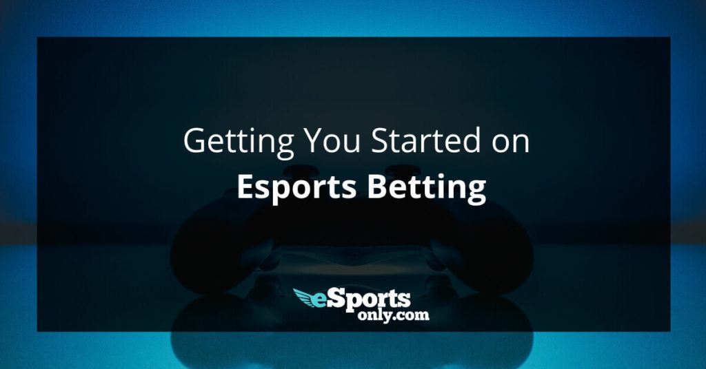 Getting Started on Esports Betting on esportsonly.com