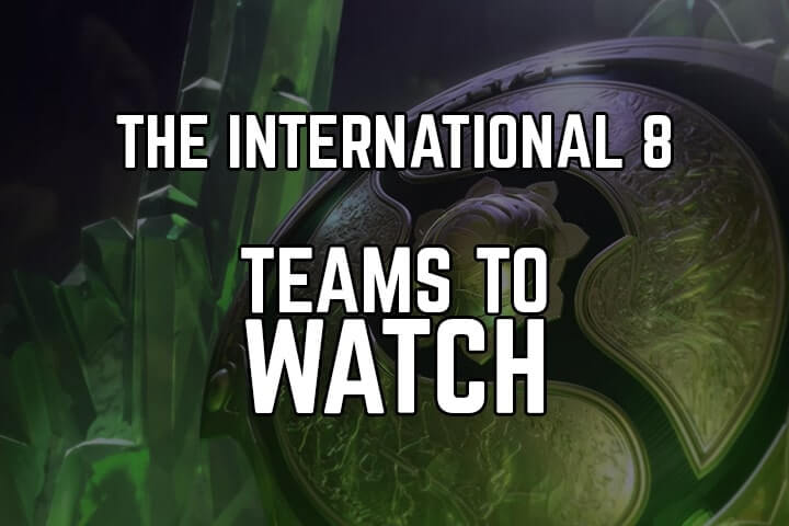 The-International-8-Participants-Wrap-Up-Which-Teams-to-Watch
